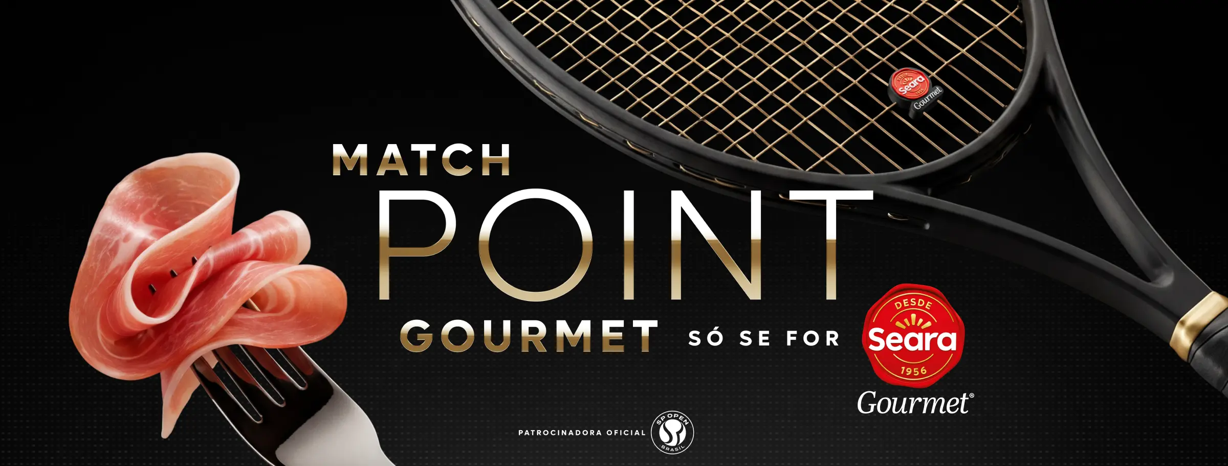 Match point gourmet só se for Seara Gourmet